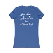 Load image into Gallery viewer, I&#39;m Going to WIldwood / Wildwood days Women&#39;s Favorite Tee
