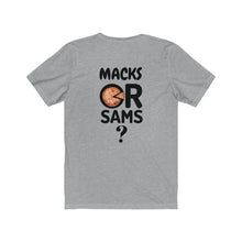 Load image into Gallery viewer, Macks or Sams ? Unisex Jersey Tee
