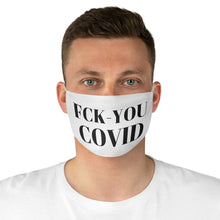 Load image into Gallery viewer, FCK YOU Covid  Fabric Face Mask
